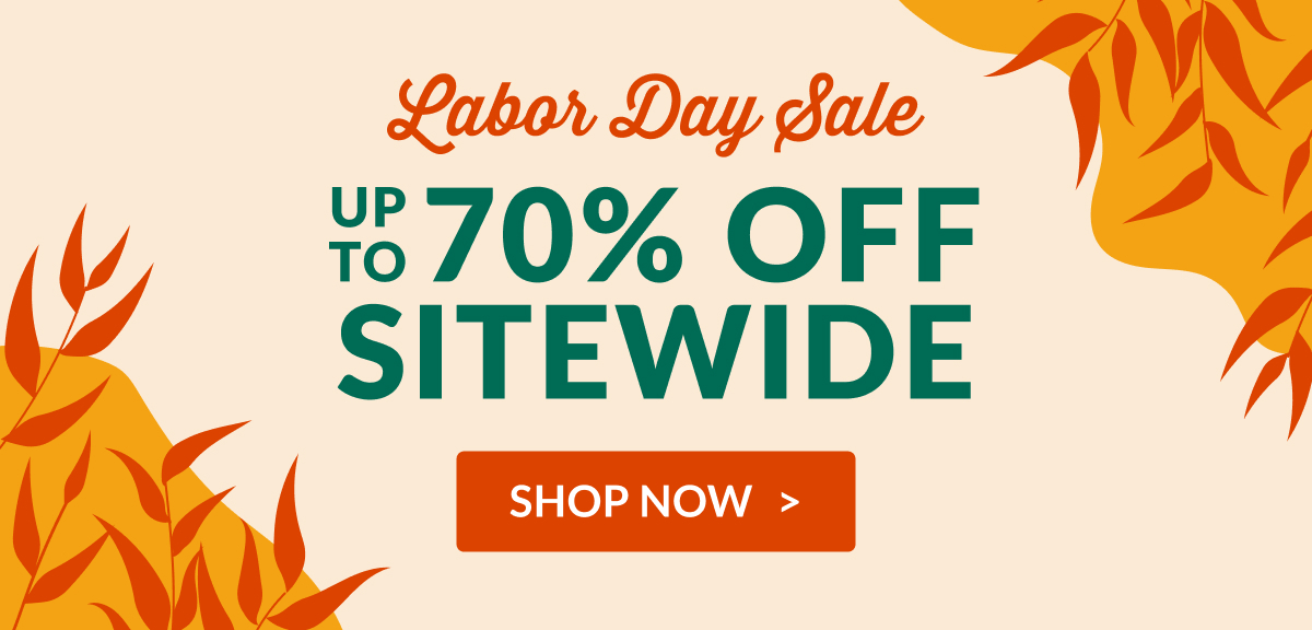 Labor Day Sale  - Up to 70% Off Sitewide - Shop Now