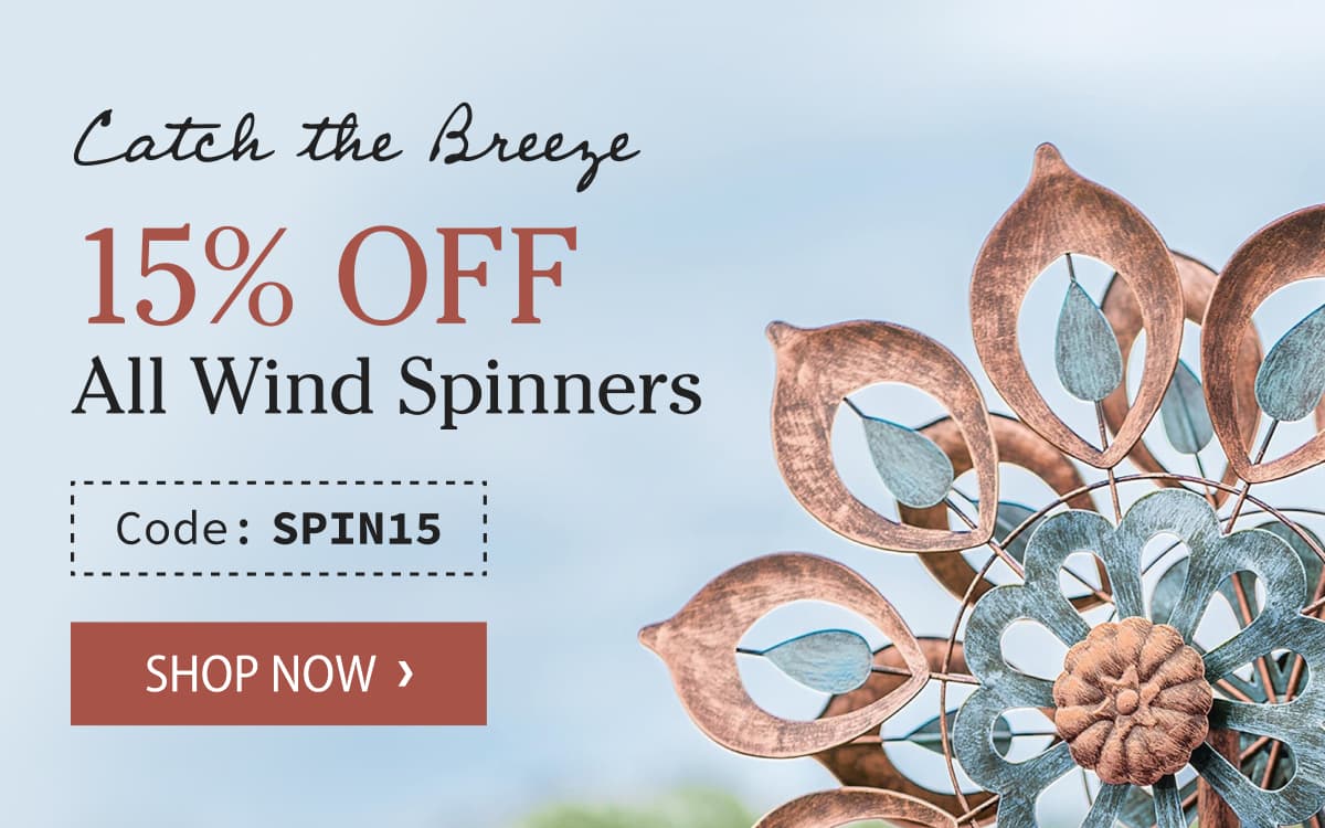 Catch the Breeze - 15% Off All Wind Spinners with code SPIN15 - Shop Now